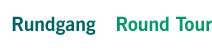 Rundgang | Round Tour
